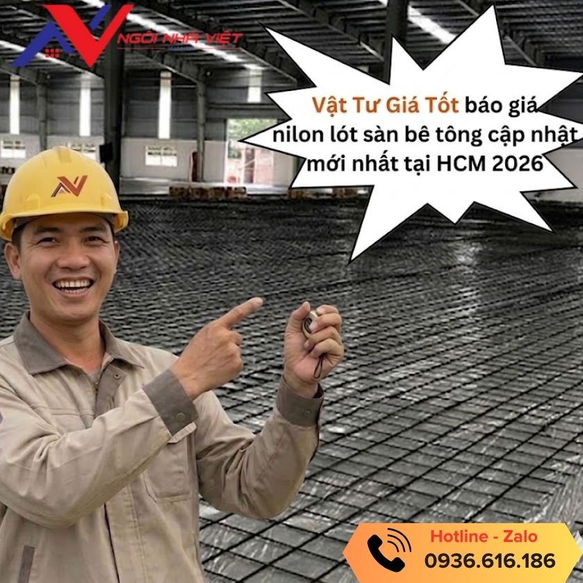 Vật tư giá tốt báo giá nilon lót sàn đổ bê tông các loại mới nhất 2026