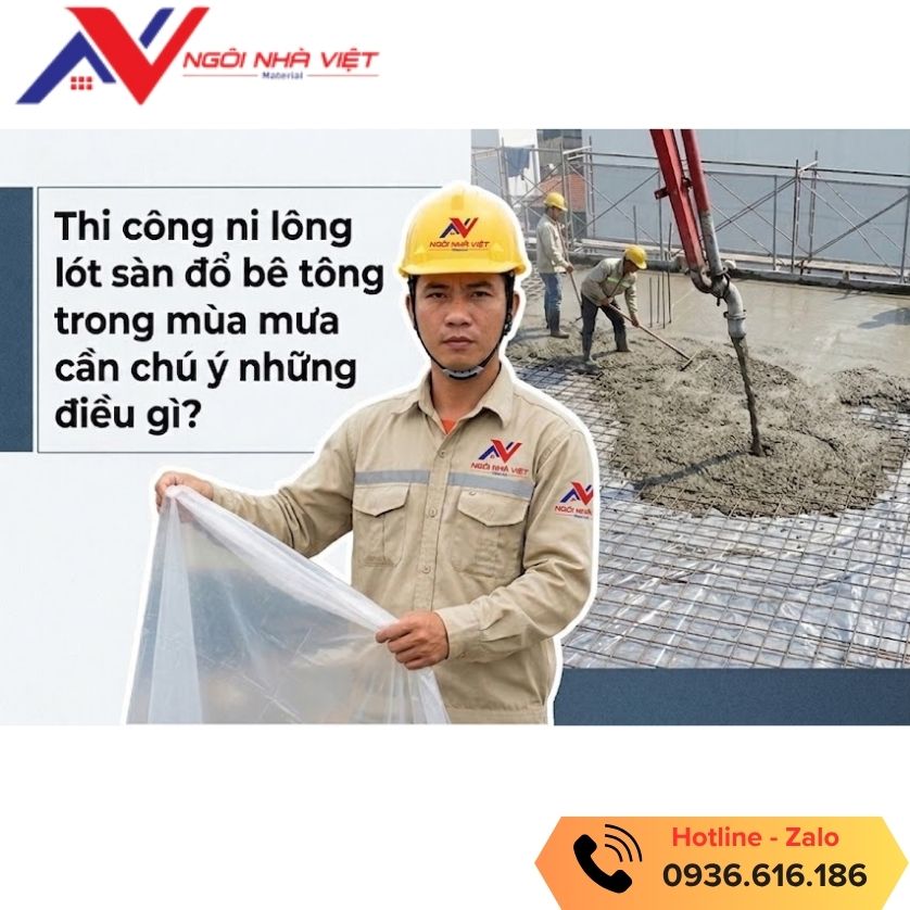 Cùng vật tư giá tốt tìm hiểu thi công ni lông lót sàn đổ bê tông trong mùa mưa cần chú ý gì