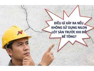 Hậu quả khi không dùng nilon lót sàn đổ bê tông