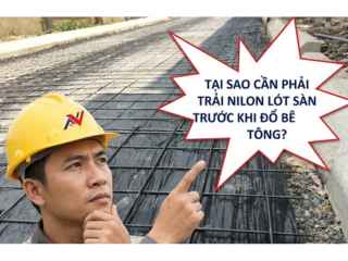 Tại sao cần trải nilon trước khi đổ bê tông