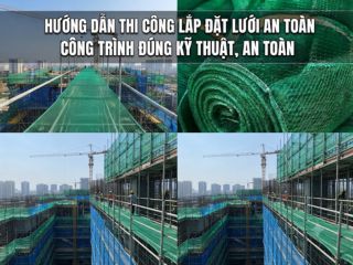 Hướng dẫn thi công lắp đặt lưới an toàn