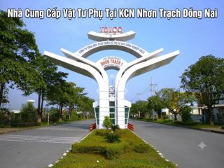 Nhà cung cấp vật tư phụ KCN Nhơn Trạch Đồng Nai